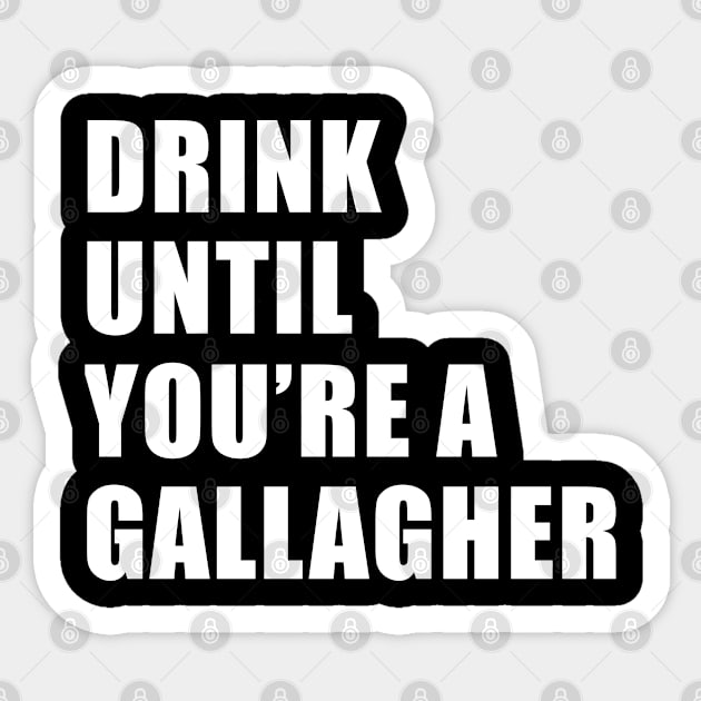 Drink until You are a Gallagher, Funny St Patrick's Day Sticker by adik